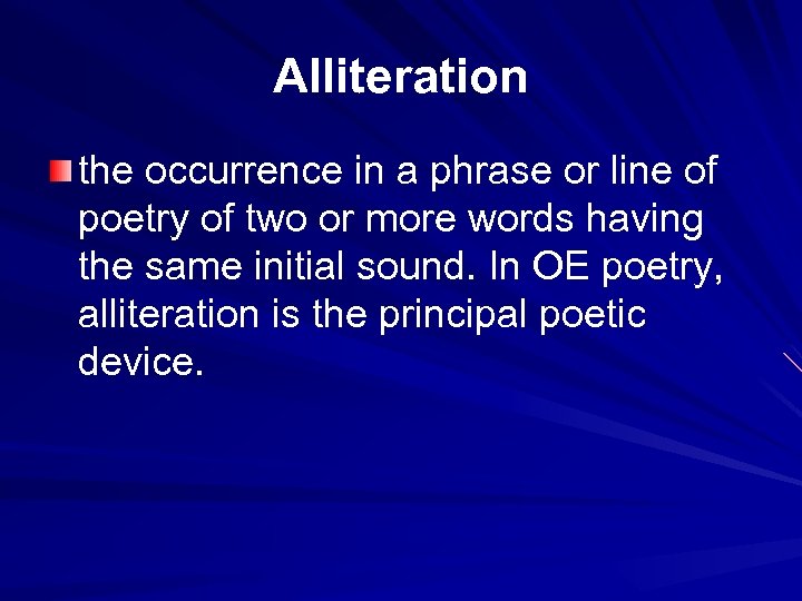 Alliteration the occurrence in a phrase or line of poetry of two or more