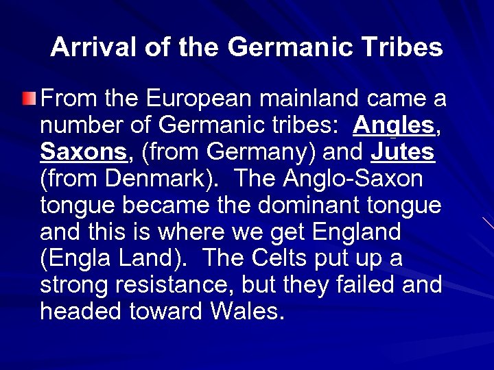 Arrival of the Germanic Tribes From the European mainland came a number of Germanic