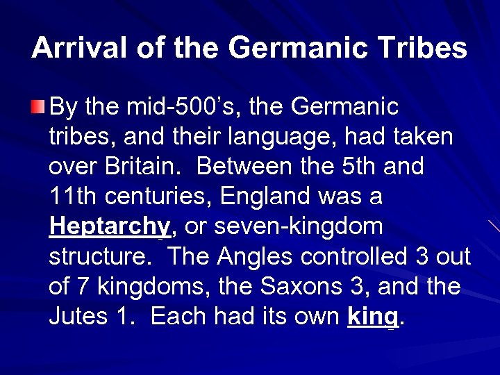 Arrival of the Germanic Tribes By the mid-500’s, the Germanic tribes, and their language,