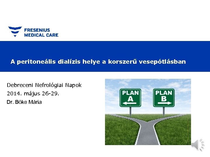 A peritoneális dialízis helye a korszerű vesepótlásban Debreceni Nefrológiai Napok 2014. május 26 -29.