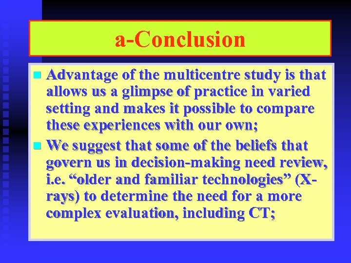 a-Conclusion Advantage of the multicentre study is that allows us a glimpse of practice