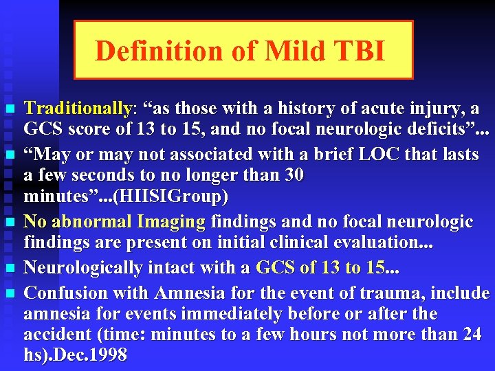 Definition of Mild TBI n n n Traditionally: “as those with a history of