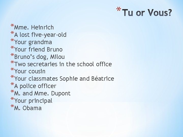 * *Mme. Heinrich *A lost five-year-old *Your grandma *Your friend Bruno *Bruno’s dog, Milou