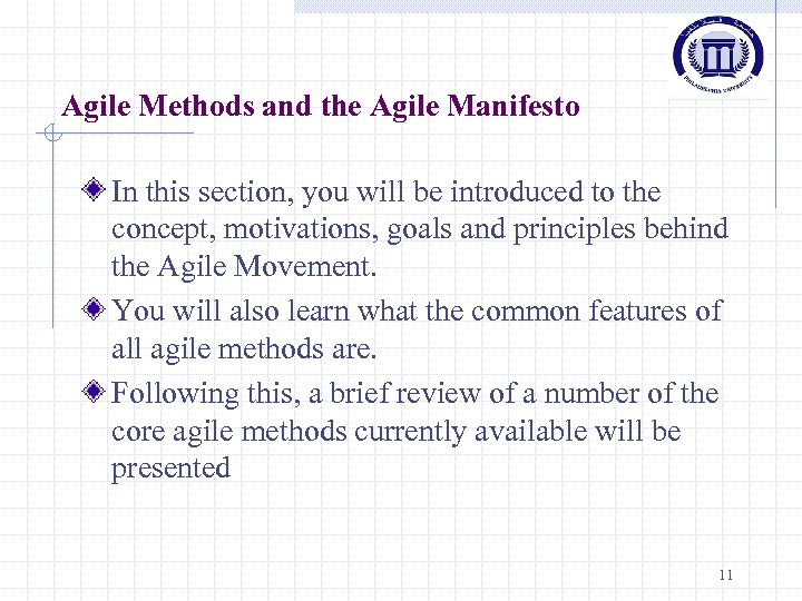 Agile Methods and the Agile Manifesto In this section, you will be introduced to