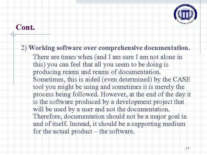 Cont. 2) Working software over comprehensive documentation. There are times when (and I am