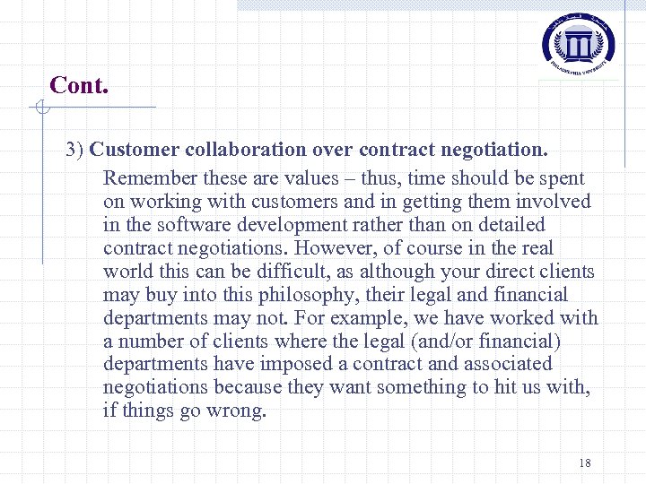 Cont. 3) Customer collaboration over contract negotiation. Remember these are values – thus, time