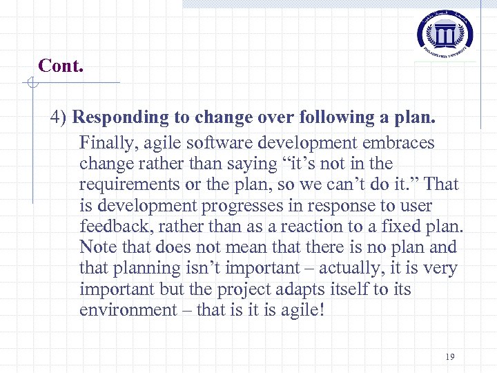 Cont. 4) Responding to change over following a plan. Finally, agile software development embraces