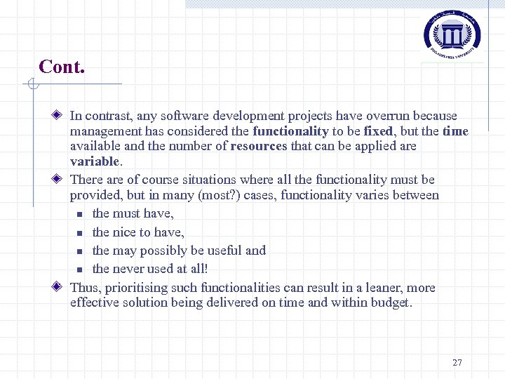 Cont. In contrast, any software development projects have overrun because management has considered the