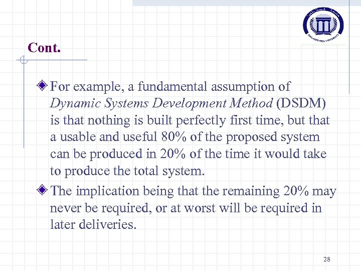 Cont. For example, a fundamental assumption of Dynamic Systems Development Method (DSDM) is that