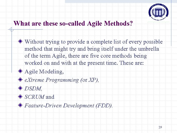 What are these so-called Agile Methods? Without trying to provide a complete list of