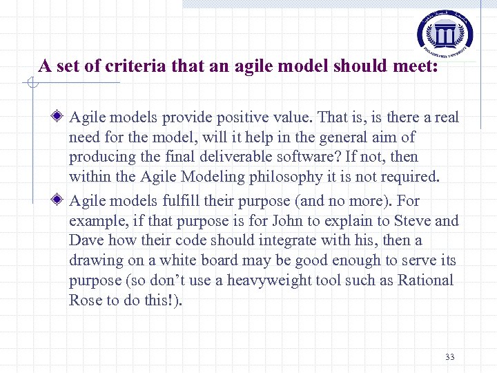 A set of criteria that an agile model should meet: Agile models provide positive