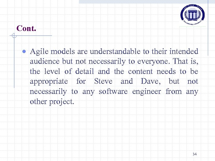 Cont. Agile models are understandable to their intended audience but not necessarily to everyone.