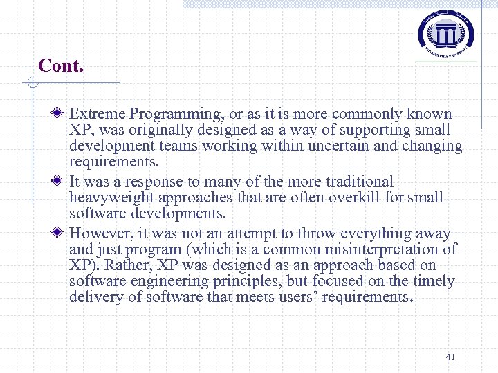 Cont. Extreme Programming, or as it is more commonly known XP, was originally designed
