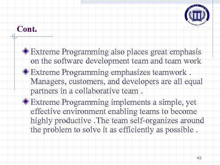 Cont. Extreme Programming also places great emphasis on the software development team and team