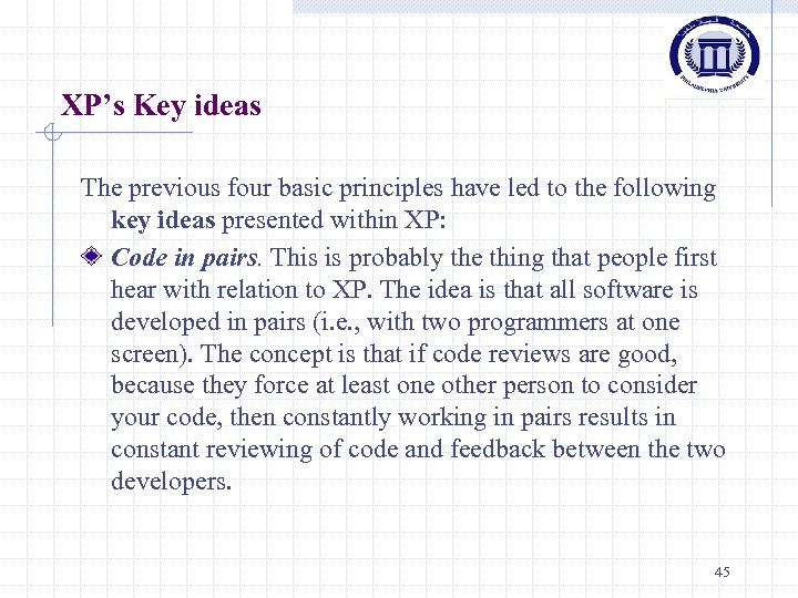 XP’s Key ideas The previous four basic principles have led to the following key
