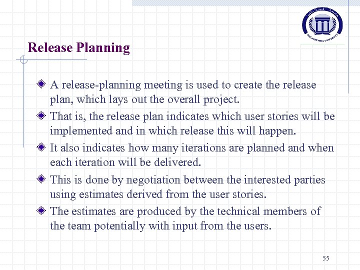 Release Planning A release-planning meeting is used to create the release plan, which lays