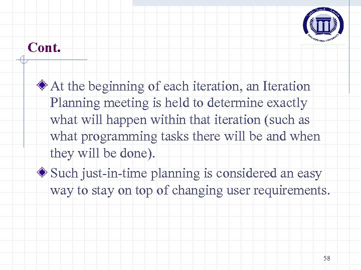 Cont. At the beginning of each iteration, an Iteration Planning meeting is held to