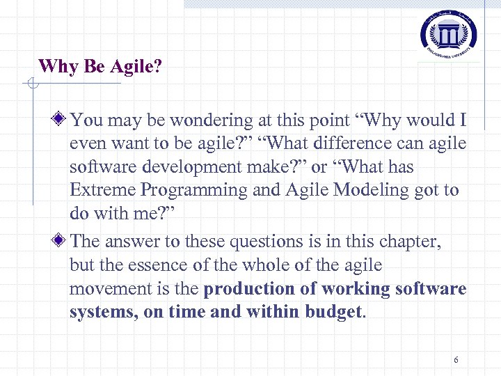 Why Be Agile? You may be wondering at this point “Why would I even
