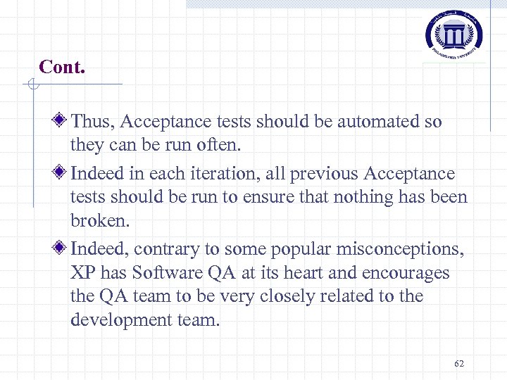 Cont. Thus, Acceptance tests should be automated so they can be run often. Indeed