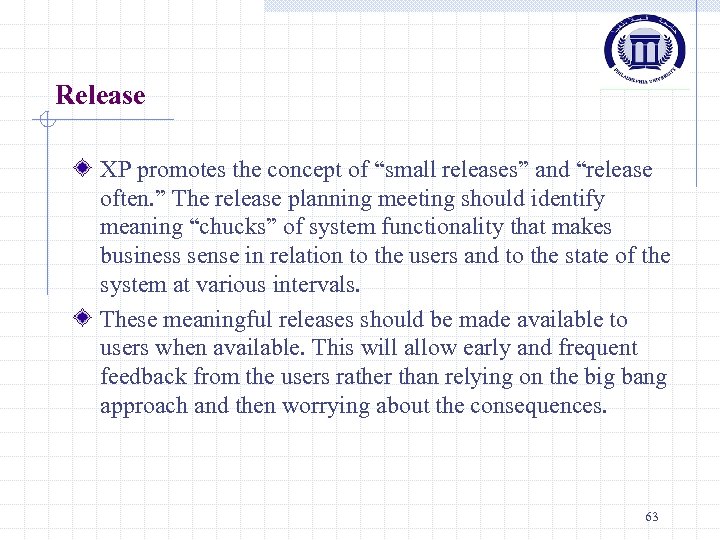 Release XP promotes the concept of “small releases” and “release often. ” The release