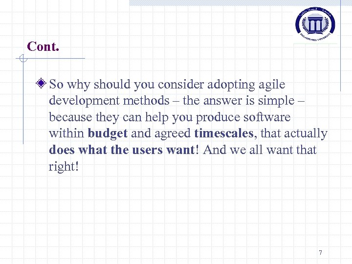 Cont. So why should you consider adopting agile development methods – the answer is
