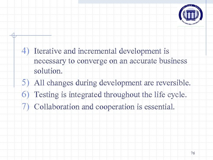 4) Iterative and incremental development is necessary to converge on an accurate business solution.