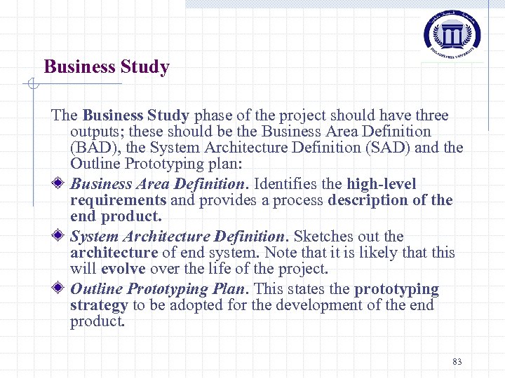 Business Study The Business Study phase of the project should have three outputs; these