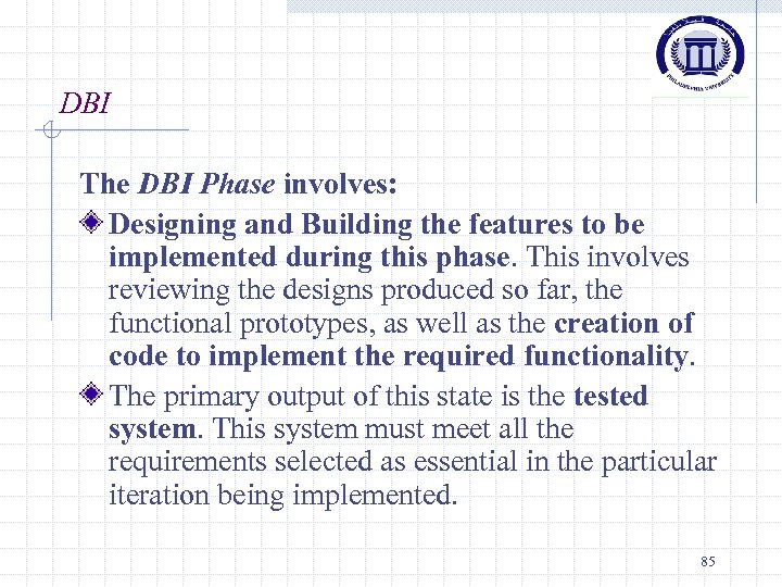 DBI The DBI Phase involves: Designing and Building the features to be implemented during