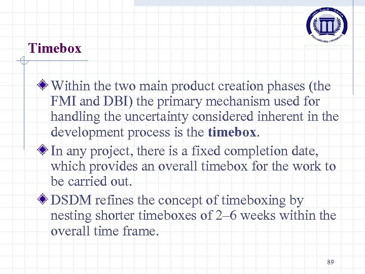 Timebox Within the two main product creation phases (the FMI and DBI) the primary