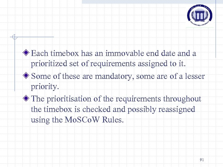 Each timebox has an immovable end date and a prioritized set of requirements assigned