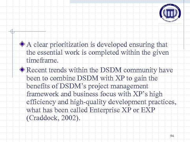 A clear prioritization is developed ensuring that the essential work is completed within the