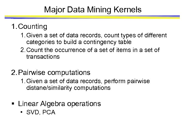 Major Data Mining Kernels 1. Counting 1. Given a set of data records, count