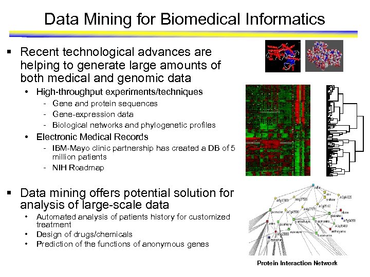 Data Mining for Biomedical Informatics § Recent technological advances are helping to generate large
