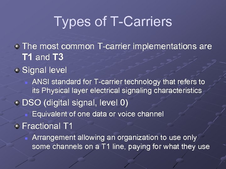 Types of T-Carriers The most common T-carrier implementations are T 1 and T 3