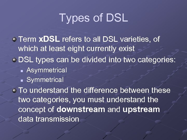 Types of DSL Term x. DSL refers to all DSL varieties, of which at