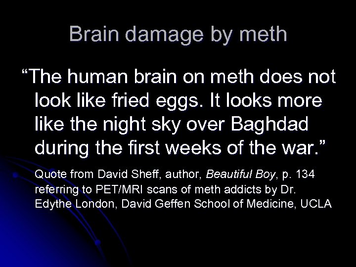 Brain damage by meth “The human brain on meth does not look like fried
