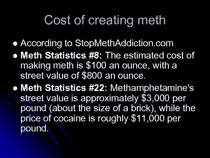 Cost of creating meth According to Stop. Meth. Addiction. com l Meth Statistics #8: