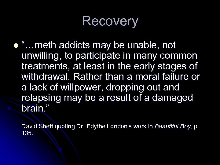 Recovery l “…meth addicts may be unable, not unwilling, to participate in many common
