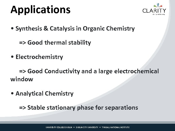 Applications • Synthesis & Catalysis in Organic Chemistry => Good thermal stability • Electrochemistry