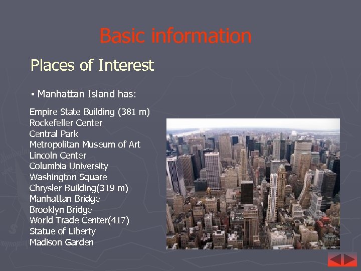 Basic information Places of Interest § Manhattan Island has: Empire State Building (381 m)