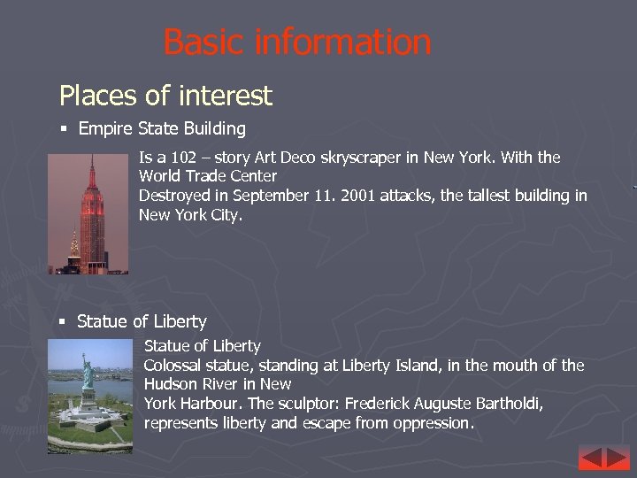 Basic information Places of interest § Empire State Building Is a 102 – story