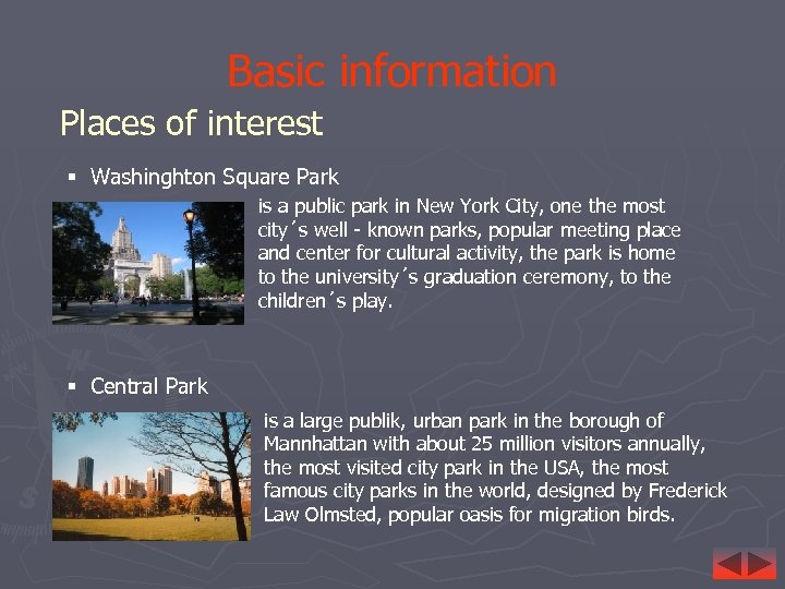 Basic information Places of interest § Washinghton Square Park is a public park in