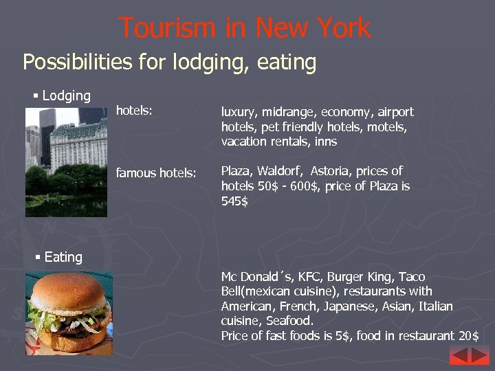 Tourism in New York Possibilities for lodging, eating § Lodging hotels: luxury, midrange, economy,