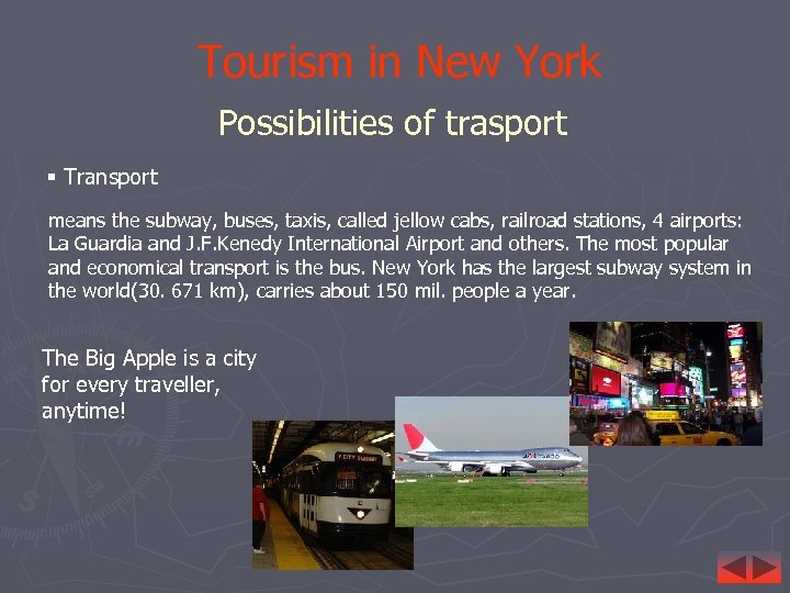 Tourism in New York Possibilities of trasport § Transport means the subway, buses, taxis,