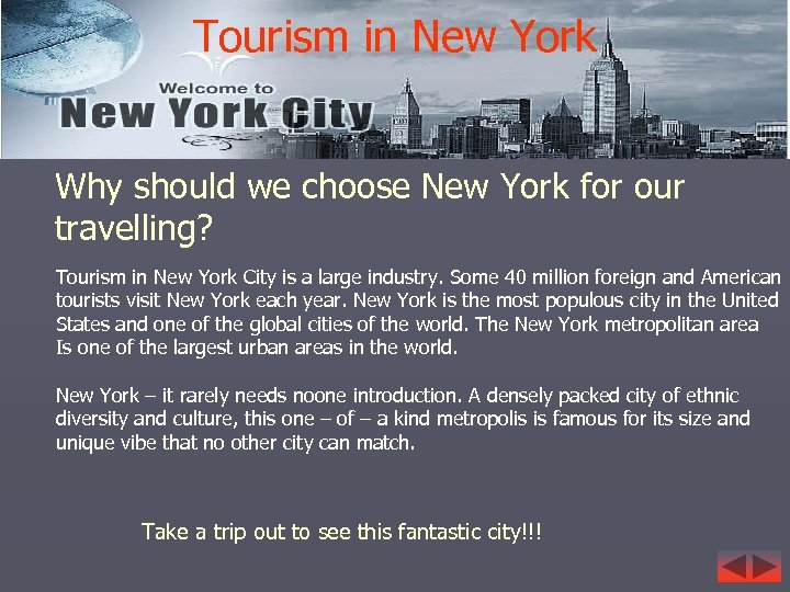 Tourism in New York Why should we choose New York for our travelling? Tourism