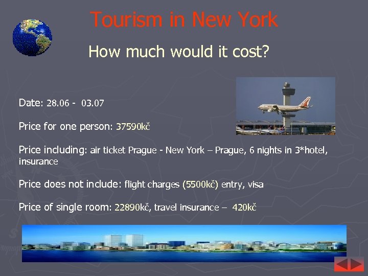 Tourism in New York How much would it cost? Date: 28. 06 - 03.