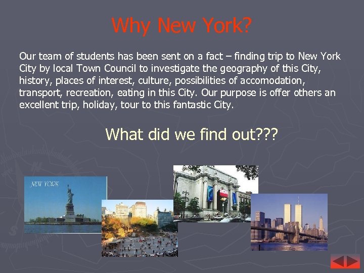 Why New York? Our team of students has been sent on a fact –