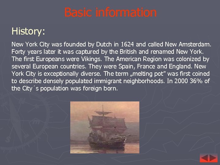 Basic information History: New York City was founded by Dutch in 1624 and called