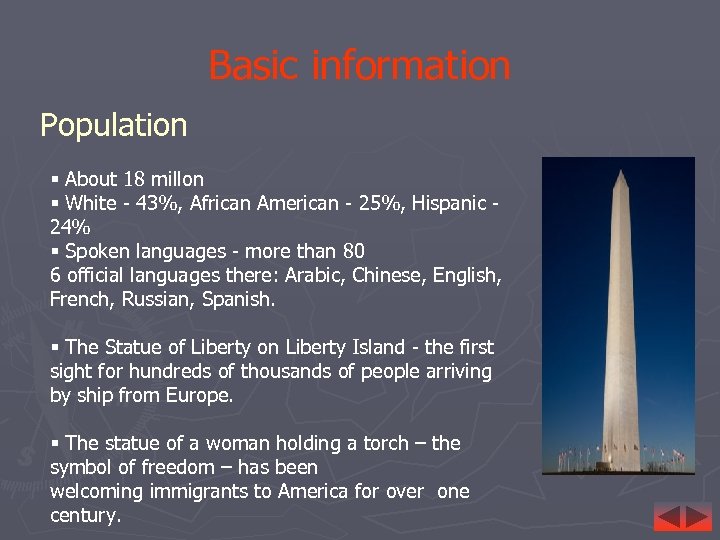 Basic information Population § About 18 millon § White - 43%, African American -