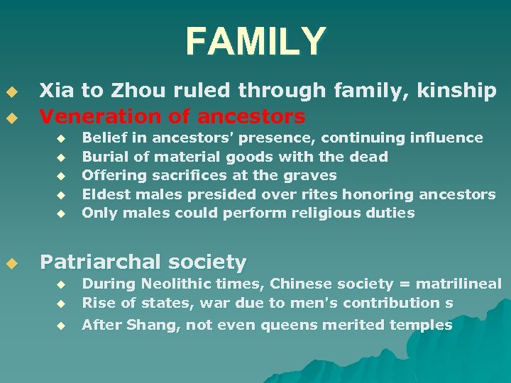FAMILY u u Xia to Zhou ruled through family, kinship Veneration of ancestors u